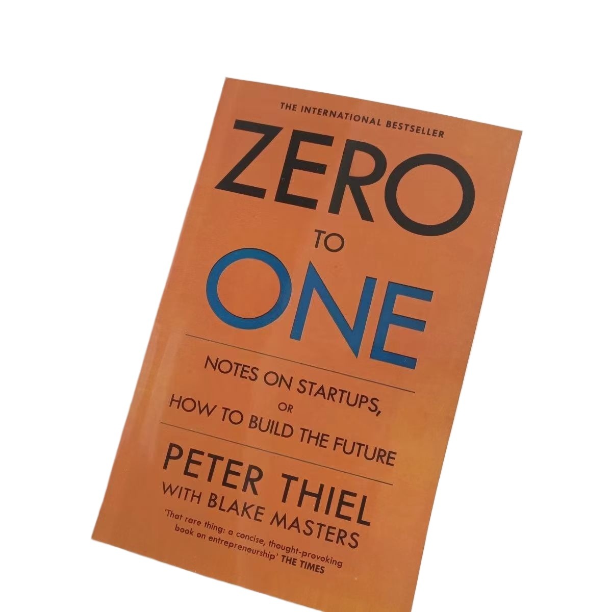 Zero To One: Notes On Start Ups, Or How To Build The Future by Blake Masters and Peter Thiel. 
